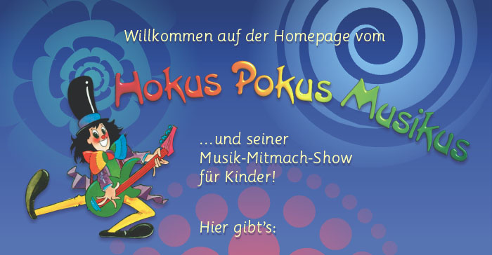 Willkommen auf der Website vom Hokus Pokus Musikus ... mit seimer Musik-Mitmach-Show für Kinder